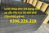 Báo giá nhanh lưới thép mạ kẽm điện phân, mạ kẽm nhúng nóng D4, D5 làm hàng rào chất lượng tốt .